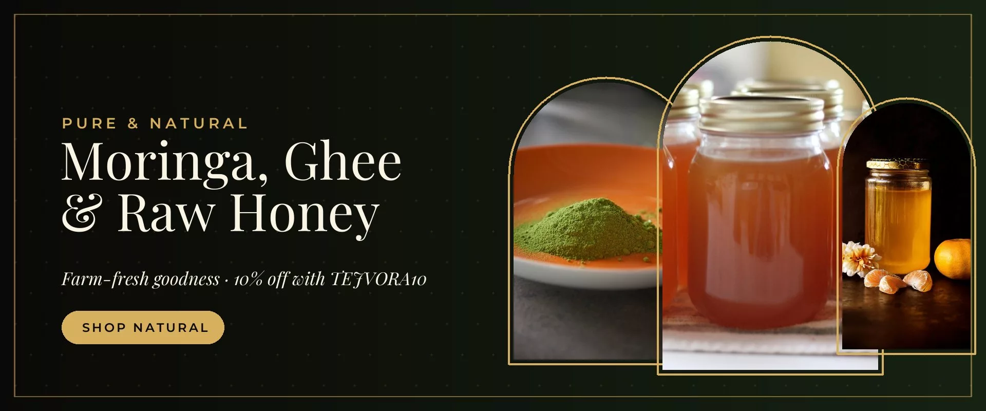 Pure and natural moringa powder, A2 ghee and raw honey — 10 percent off with code TEJVORA10